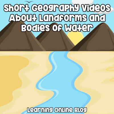 Short Geography Videos About Landforms and Bodies of Water