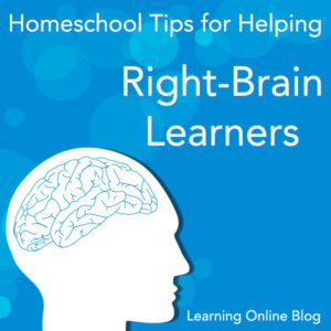Homeschool Tips for Helping Right Brain Learners