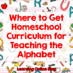 Where to Get Homeschool Curriculum for Teaching the Alphabet