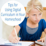 Tips for Using Digital Curriculum in Your Homeschool