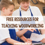 Free Resources for Teaching Woodworking