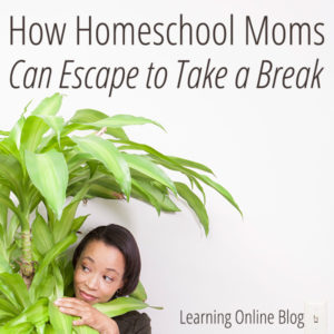 How Homeschool Moms Can Escape to Take a Break