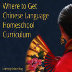 Where to Get Chinese Language Homeschool Curriculum