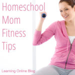 Homeschool Mom Fitness Tips
