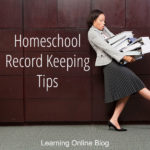 Homeschool Record Keeping Tips