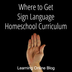 Where to Get Sign Language Homeschool Curriculum
