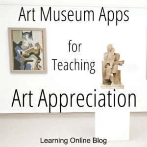 Art Museum Apps for Teaching Art Appreciation