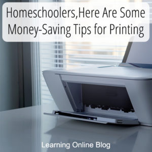 Homeschoolers, Here Are Some Money-Saving Tips for Printing