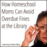 How Homeschool Moms Can Avoid Overdue Fines at the Library