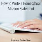 How to Write a Homeschool Mission Statement