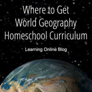 Where to Get World Geography Homeschool Curriculum