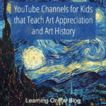 YouTube Channels for Kids that Teach Art Appreciation and Art History