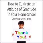 How to Cultivate an Attitude of Gratitude in Your Homeschool