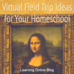 Virtual Field Trip Ideas for Your Homeschool