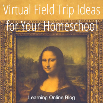 Virtual Field Trip Ideas for Your Homeschool