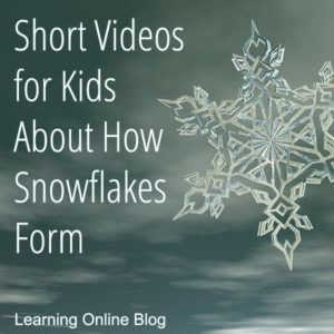 Short Videos for Kids About How Snowflakes Form