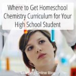 Where to Get Homeschool Chemistry Curriculum for Your High School Student