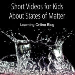 Short Videos for Kids About States of Matter