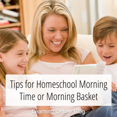 Tips for Homeschool Morning Time or Morning Basket