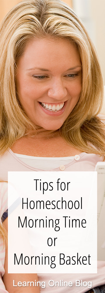 Tips for Homeschool Morning Time or Morning Basket