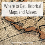 Where to Get Historical Maps and Atlases