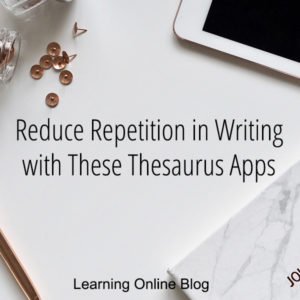 Tablet, journal, pen, and pins - Reduce Repetition in Writing with These Thesaurus Apps