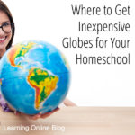 Where to Get Inexpensive Globes for Your Homeschool