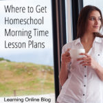 Where to Get Homeschool Morning Time Lesson Plans