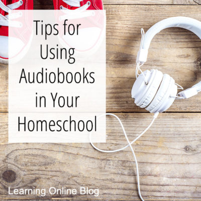 Tips for Using Audiobooks in Your Homeschool