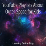 YouTube Playlists About Outer Space for Kids
