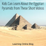 Kids Can Learn About the Egyptian Pyramids from These Short Videos