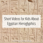 Short Videos for Kids About Egyptian Hieroglyphics