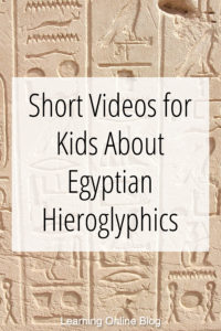 Hieroglyphics - Short Videos for Kids About Egyptian Hieroglyphics