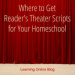 Where to Get Reader’s Theater Scripts for Your Homeschool