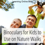 Binoculars for Kids to Use on Nature Walks