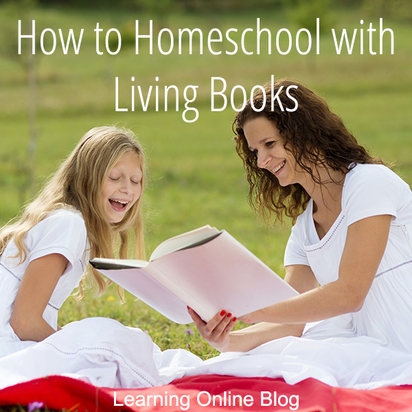 How to Homeschool with Living Books