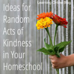 Ideas for Random Acts of Kindness in Your Homeschool