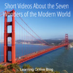 Short Videos About the Seven Wonders of the Modern World