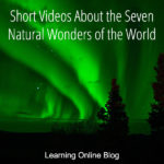 Short Videos About the Seven Natural Wonders of the World