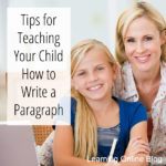 Tips for Teaching Your Child How to Write a Paragraph