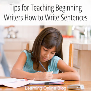 Girl writing - Tips for Teaching Beginning Writers How to Write Sentences