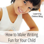 How to Make Writing Fun for Your Child
