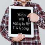 Videos with Adding by 10, 11 and 12 Songs