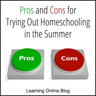 Pros and Cons for Trying Out Homeschooling in the Summer