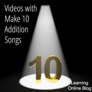 Number 10 under spotlight - Videos with Make 10 Addition Songs