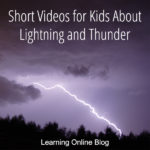 Short Videos for Kids About Lightning and Thunder