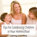 Tips for Combining Children in Your Homeschool