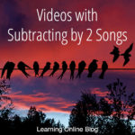 Videos with Subtracting by 2 Songs