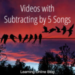 Videos with Subtracting by 5 Songs
