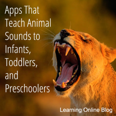 Apps That Teach Animal Sounds to Infants, Toddlers, and Preschoolers